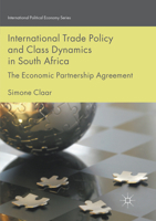 International Trade Policy and Class Dynamics in South Africa: The Economic Partnership Agreement 3319657135 Book Cover