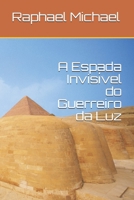 A Espada Invisível do Guerreiro da Luz (Portuguese Edition) 1679196065 Book Cover