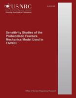 Sensitivity Studies of the Probabilistic Fracture Mechanics Model Used in FAVOR 1500610712 Book Cover