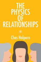 The Physics of Relationships 1771838493 Book Cover