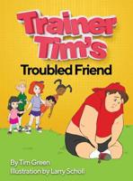 Trainer Tim's Troubled Friend 1726742776 Book Cover