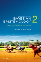 Fundamentals of Bayesian Epistemology 2: Arguments, Challenges, Alternatives 0192863142 Book Cover