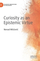 Curiosity as an Epistemic Virtue 303057105X Book Cover