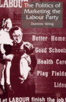 The Politics of Marketing the Labour Party 0333689526 Book Cover