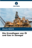 Die Grundlagen von Öl und Gas in Senegal (German Edition) 6207916778 Book Cover