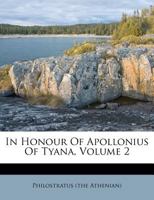 In Honour of Apollonius of Tyana, Volume 2 1348115033 Book Cover
