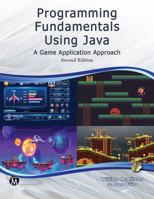 Programming Fundamentals Using JAVA Second Edition: A Game Application Approach 1683926692 Book Cover