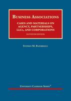 Business Associations, Cases and Materials on Agency, Partnerships, LLCs, and Corporations 1684673348 Book Cover