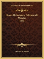 Etudes Historiques, Politiques Et Morales (1845) 1166784967 Book Cover