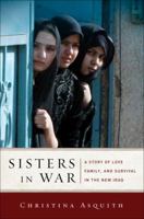 Sisters in War: A Story of Love, Family, and Survival in the New Iraq 1400067049 Book Cover