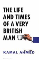 The Life and Times of a Very British Man 1408889188 Book Cover