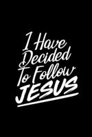 I Have Decided To Follow Jesus - Inspirational Journal/Notebook: Beautiful 6x9 Blank Lined Journal/Notebook, Great gift for any occasion 1710361131 Book Cover