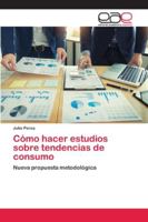 Cómo hacer estudios sobre tendencias de consumo 6200423482 Book Cover