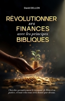 RÉVOLUTIONNER SES FINANCES AVEC LES PRINCIPES BIBLIQUES B0FTCG6HW9 Book Cover