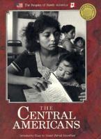 The Central Americans (Peoples of North America) 0877548684 Book Cover