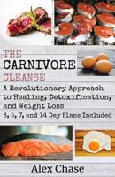 The Carnivore Cleanse: A Revolutionary Approach to Healing, Detoxification, and Weight Loss 1720071381 Book Cover