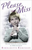 Please, Miss: The true story of a trainee teacher in 1960s Liverpool 1444741381 Book Cover