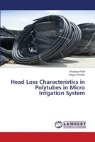 Head Loss Characteristics in Polytubes in Micro Irrigation System 3659760501 Book Cover