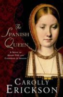 The Spanish Queen: A Novel of Henry VIII and Catherine of Aragon 1250049113 Book Cover