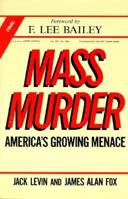 Mass Murder: America's Growing Menace 0425124436 Book Cover