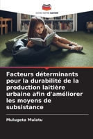 Facteurs déterminants pour la durabilité de la production laitière urbaine afin d'améliorer les moyens de subsistance (French Edition) 6209538703 Book Cover