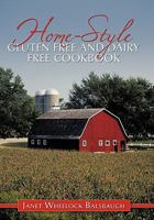 Home-Style Gluten Free and Dairy Free Cookbook 1456731327 Book Cover