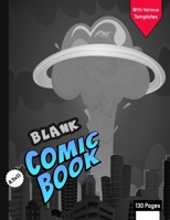 Blank Comic Book for Kids with Various Templates: Draw Your Own Creative Comics - Express Your Kids or Teens Talent and Creativity with This Lots of Pages Comic Sketch Notebook (8.5x11, 130 Pages) 1703446372 Book Cover