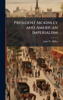 President Mckinley and American Imperialism 1025079477 Book Cover