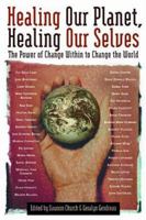 Healing Our Planet, Healing Our Selves: The Power of change Within to Change the World 0972002847 Book Cover