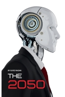 The 2050: What Life Will Look Like with AI, Urbanization, Climate Change, and the New World Order B0GNZ19KML Book Cover
