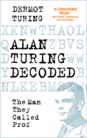 Alan Turing Decoded: The Man They Called Prof 0750998679 Book Cover