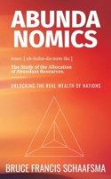 Abundanomics - Unlocking the Real Wealth of Nations 1035826585 Book Cover