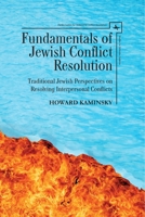 Fundamentals of Jewish Conflict Resolution: Traditional Jewish Perspectives on Resolving Interpersonal Conflicts 1618118455 Book Cover