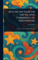 Alfgar the Dane or the Second Chronicle of Aescendune 1022919768 Book Cover