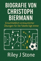 Biografie von Christoph Biermann: Einschließlich erstaunlicher Übungen für Die Tabelle lügt immer B0FWBLTFZ1 Book Cover
