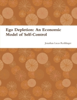 Ego Depletion: An Economic Model of Self-Control B0HDX97SM3 Book Cover