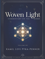 Woven Light Commentary On Zohar Volume 15 B0H7MRWKH6 Book Cover