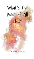 What's the Point of All This? 1805661965 Book Cover