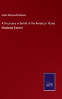 A Discourse in Behalf of the American Home Missionry Society 3375158637 Book Cover