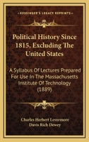 Political History Since 1815, Excluding The United States: A Syllabus Of Lectures Prepared For Use In The Massachusetts Institute Of Technology 1437047637 Book Cover