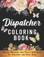 Dispatcher Coloring Book: 911 Dispatcher Gifts, Dispatchers Coloring Book For Stress Relief, Dispatcher week Gifts, B088BDSXMY Book Cover