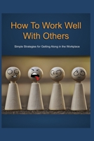 How To Work Well With Others 1691030805 Book Cover