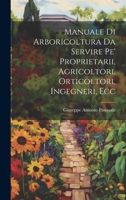 Manuale Di Arboricoltura Da Servire Pe' Proprietarii, Agricoltori, Orticoltori, Ingegneri, Ecc 1021305669 Book Cover