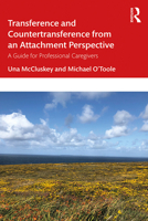 Transference and Countertransference from an Attachment Perspective: A Guide for Professional Caregivers 0367340984 Book Cover