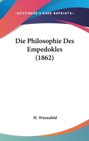 Die Philosophie Des Empedokles (1862) 1120412064 Book Cover