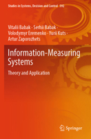 Information-Measuring Systems: Theory and Application (Studies in Systems, Decision and Control, 592) 3031894081 Book Cover