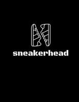 Sneakerhead: Collection Notebook/Planner/Record Book/Log Book/ Organizer for Sneakerheadz who love Sneaker Culture (Gifts for Christmas/Birthday) 1722822074 Book Cover