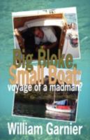 Big Bloke, Small Boat: voyage of a madman? 1926635000 Book Cover