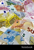 Notebook: Geld, Bank Note, Euro, W�hrung Notizbuch / Tagebuch / Schreibheft / Notizen - 6 x 9 Zoll (15,24 x 22,86 cm), 150 Seiten, gl�nzende Oberfl�che. 170224007X Book Cover