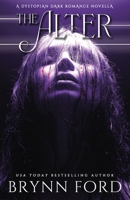 The Alter: A Dystopian Dark Romance Novella 1955349193 Book Cover